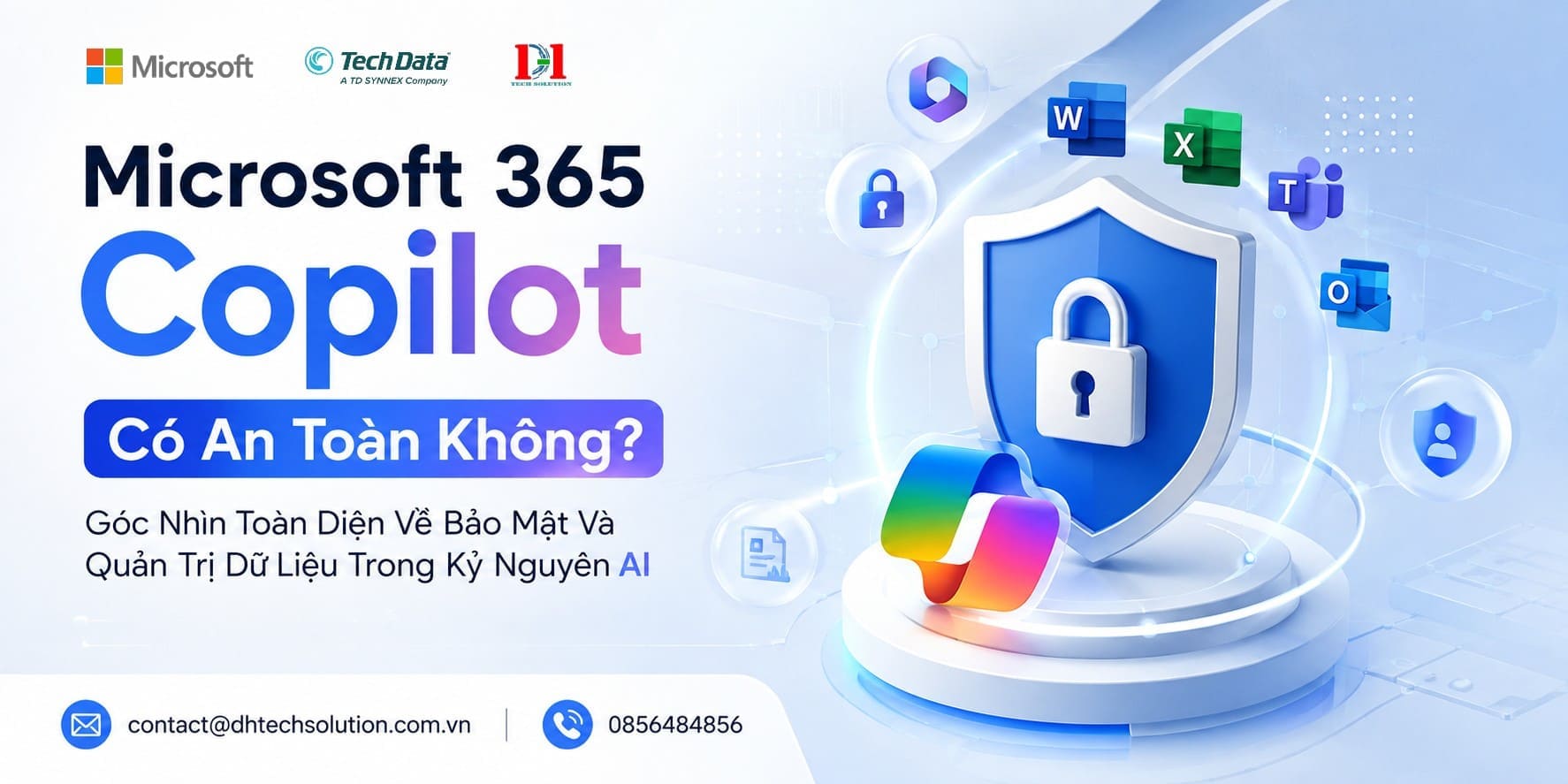 Microsoft 365 Copilot Có An Toàn Không? Góc Nhìn Toàn Diện Về Bảo Mật Và Quản Trị Dữ Liệu Trong Kỷ Nguyên AI