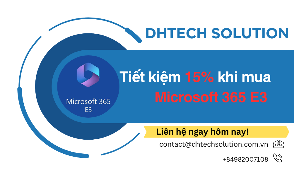 Chương Trình Khuyến Mãi Đặc Biệt Tiết kiệm 15% Microsoft 365 E3 trong hôm nay!