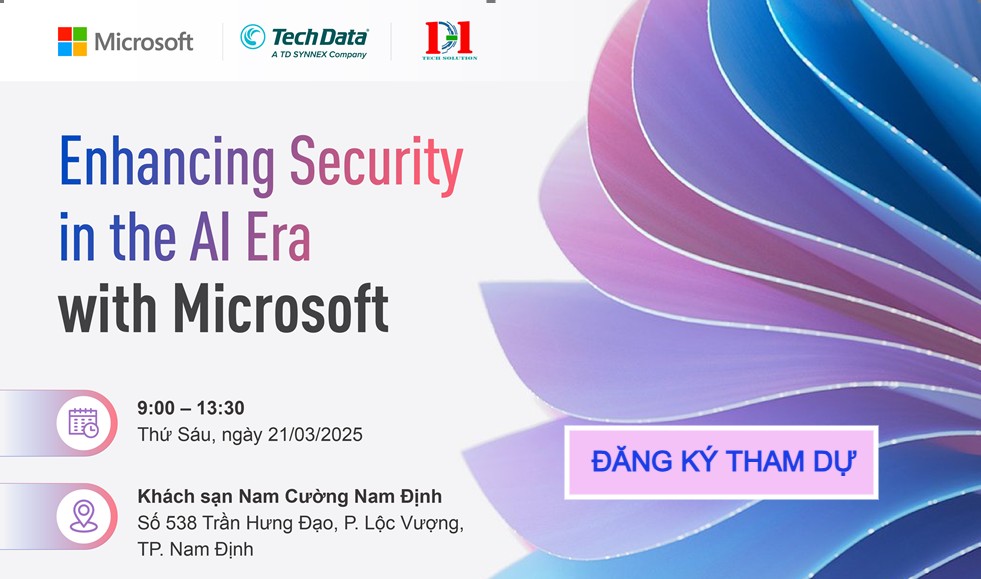 Hội thảo chuyên đề: Enhancing Security in the AI Era with Microsoft | 09.00 - 13.30 | 21.03.2025 Tại Nam Định