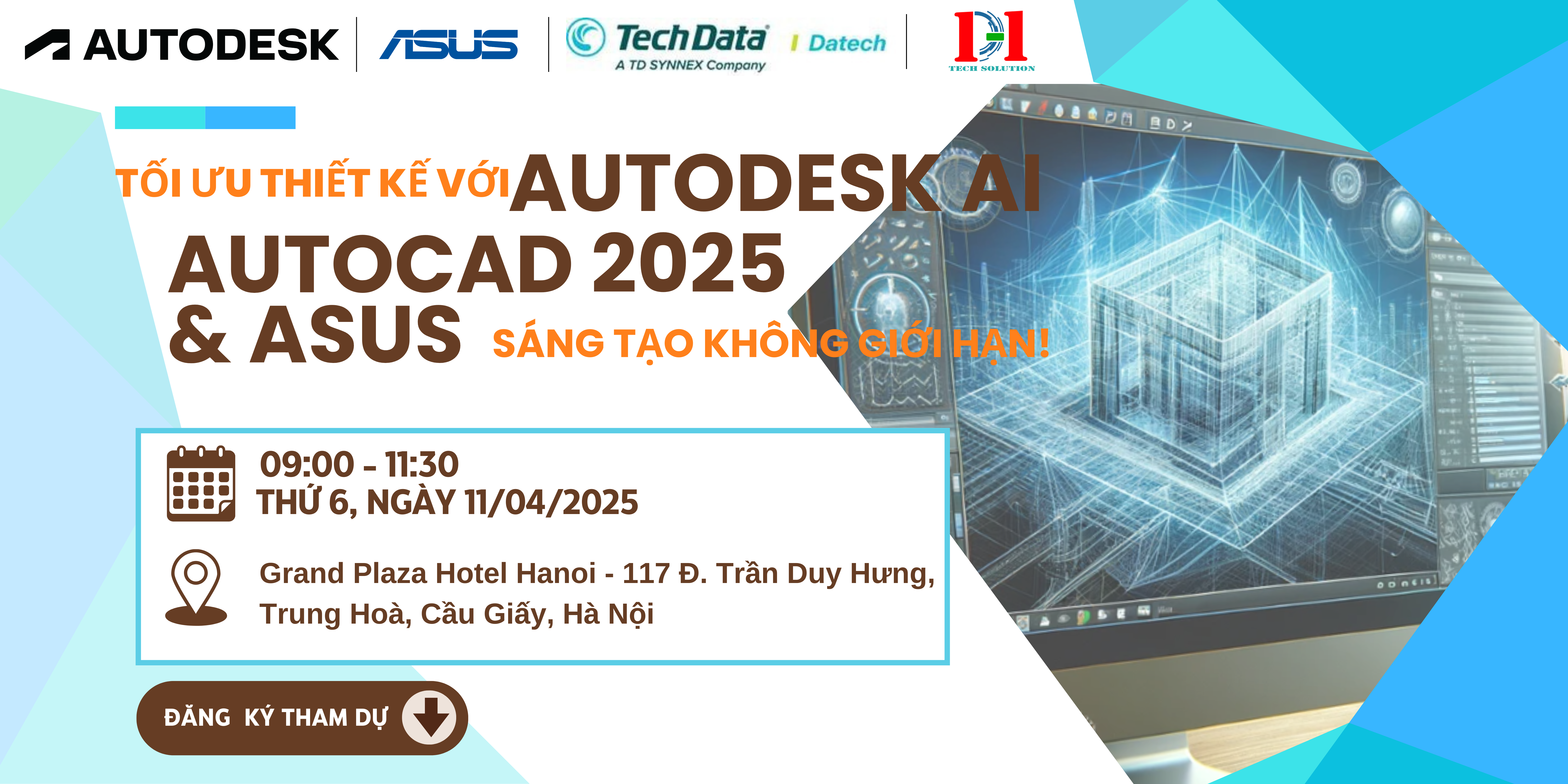 HỘI THẢO CHUYÊN ĐỀ: TỐI ƯU THIẾT KẾ VỚI AUTODESK AI, AUTOCAD 2025 & ASUS – SÁNG TẠO KHÔNG GIỚI HẠN | 09.00 - 11.30 | 11.04.2025