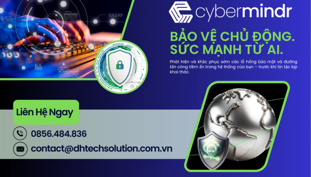CYBERMINDR – BẢO VỆ CHỦ ĐỘNG. SỨC MẠNH TỪ AI.