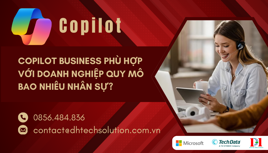 COPILOT BUSINESS PHÙ HỢP VỚI DOANH NGHIỆP QUY MÔ BAO NHIÊU NHÂN SỰ?