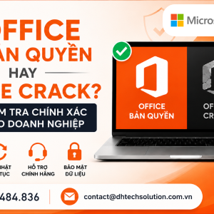 OFFICE BẢN QUYỀN HAY OFFICE CRACK? CÁCH KIỂM TRA CHÍNH XÁC DÀNH CHO DOANH NGHIỆP