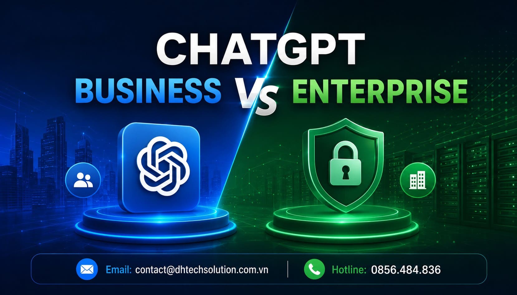 CHATGPT BUSINESS VS ENTERPRISE: DOANH NGHIỆP NÊN CHỌN GIẢI PHÁP NÀO?