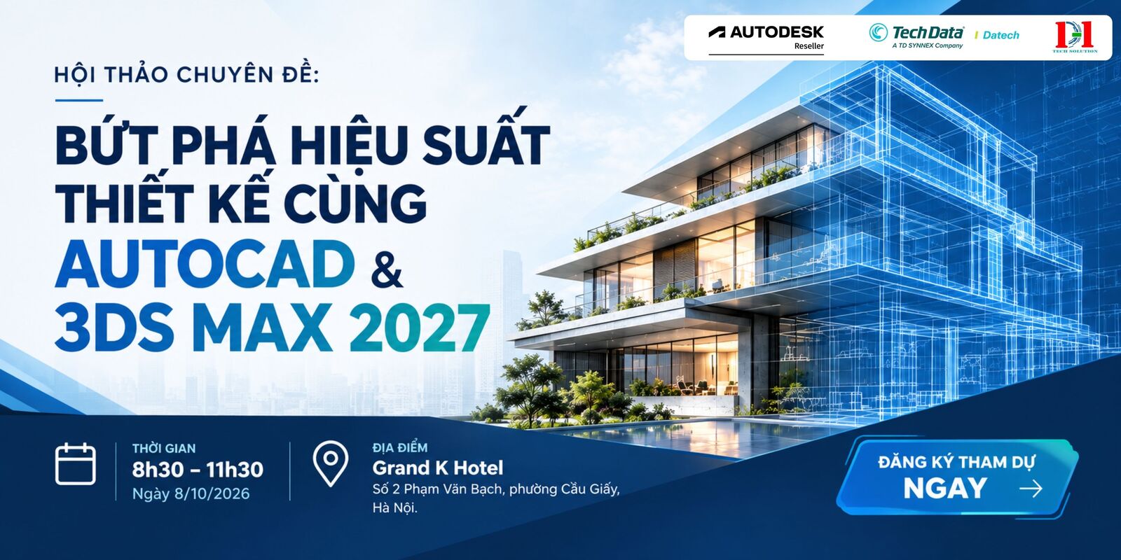 ĐĂNG KÝ THAM DỰ HỘI THẢO: BỨT PHÁ HIỆU SUẤT THIẾT KẾ CÙNG AUTOCAD & 3DS MAX 2027 | 08:30 – 11:30, 08/10/2026 | GRAND K HOTEL, HÀ NỘI