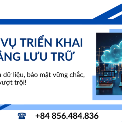 DỊCH VỤ TRIỂN KHAI HẠ TẦNG LƯU TRỮ