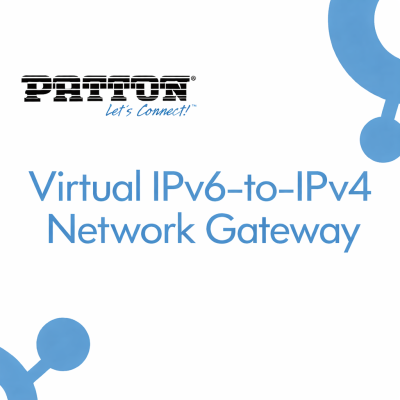 Patton Virtual IPv6-to-IPv4 Network Gateway