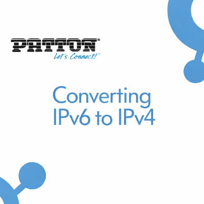 Patton Converting IPv6 to IPv4